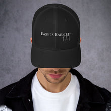 Load image into Gallery viewer, Easy Is Earned Trucker Cap