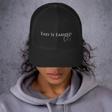 Load image into Gallery viewer, Easy Is Earned Trucker Cap