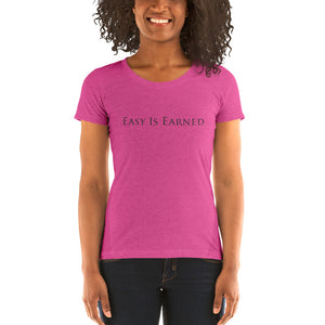 Easy Is Earned Ladies' short sleeve t-shirt